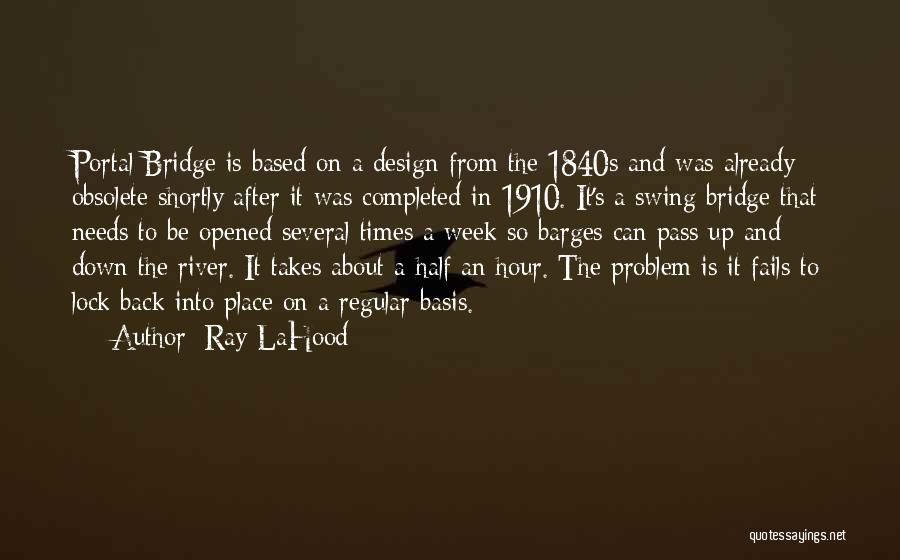 Rivers And Bridges Quotes By Ray LaHood