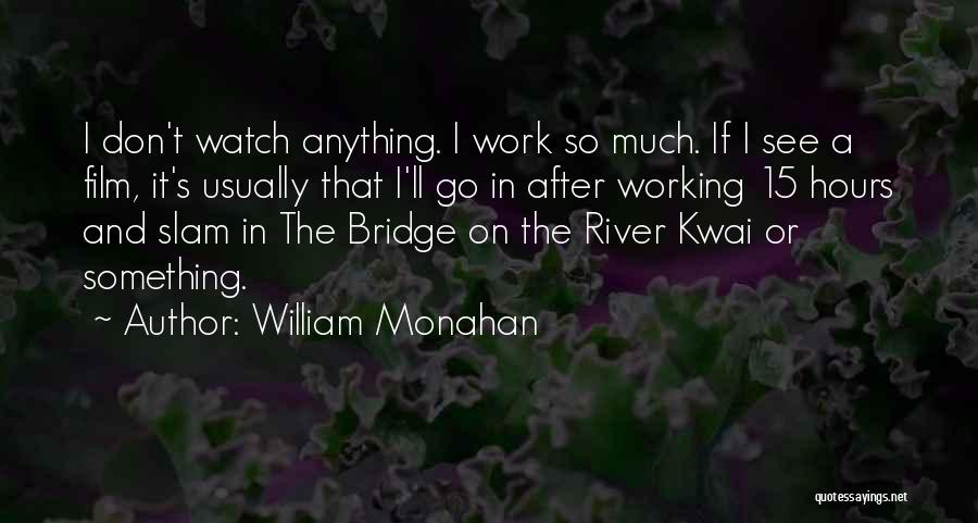 Rivers And Bridges Quotes By William Monahan