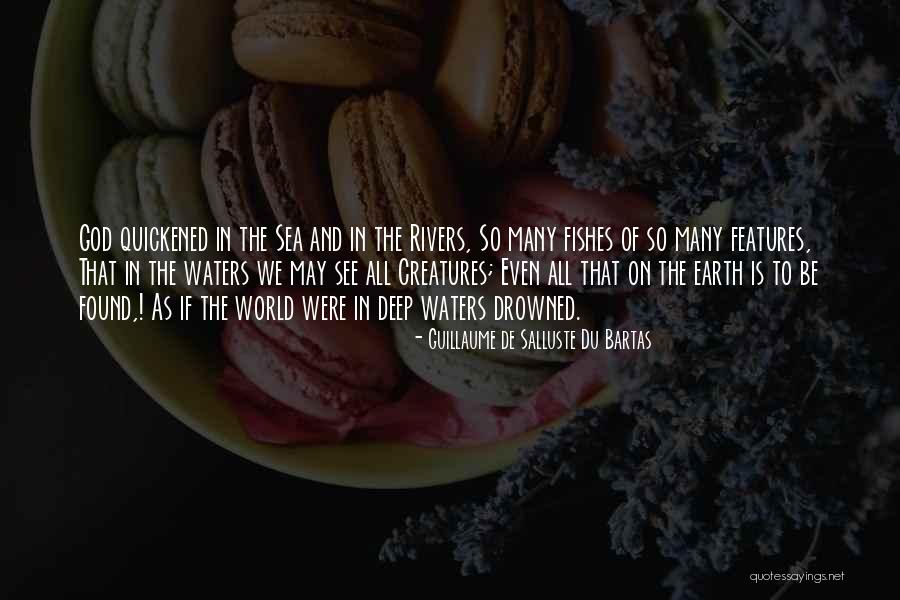Rivers And Fishing Quotes By Guillaume De Salluste Du Bartas