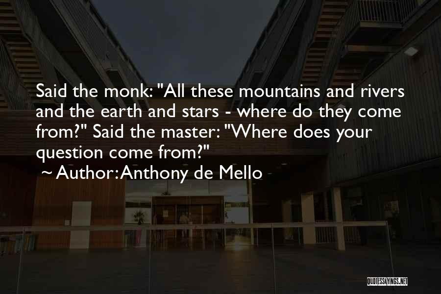 Rivers And Mountains Quotes By Anthony De Mello