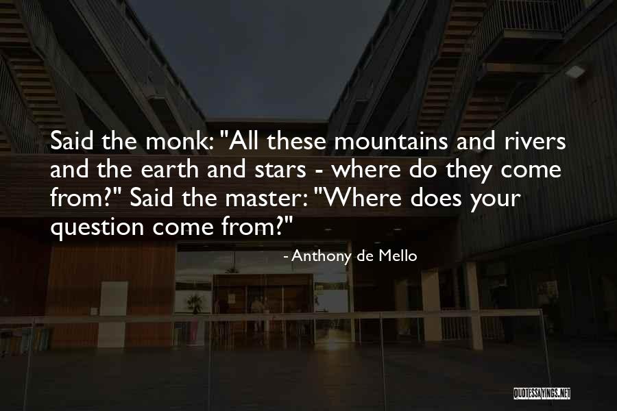 Rivers And Mountains Quotes By Anthony De Mello