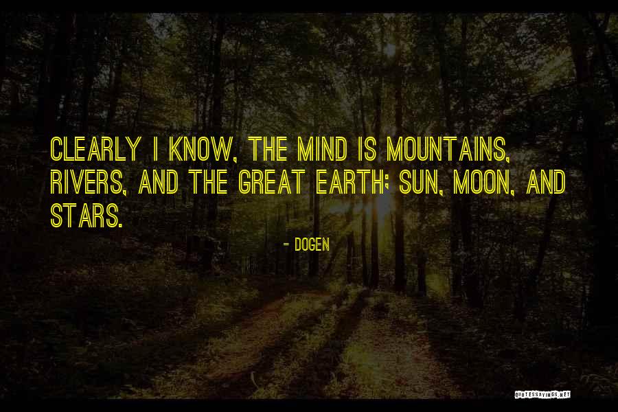 Rivers And Mountains Quotes By Dogen