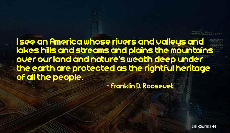 Rivers And Mountains Quotes By Franklin D. Roosevelt