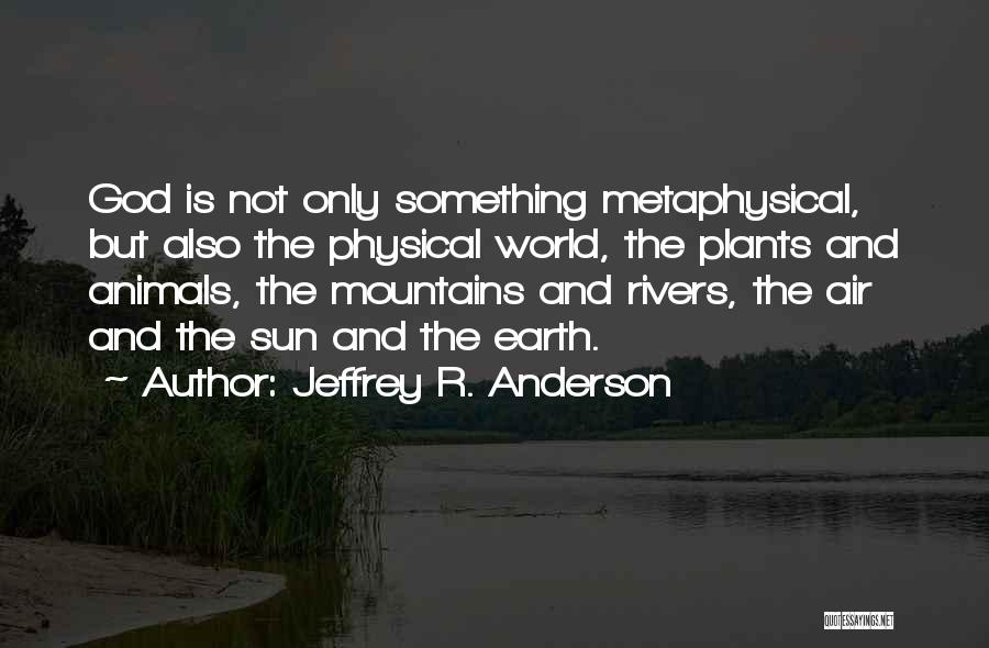 Rivers And Mountains Quotes By Jeffrey R. Anderson