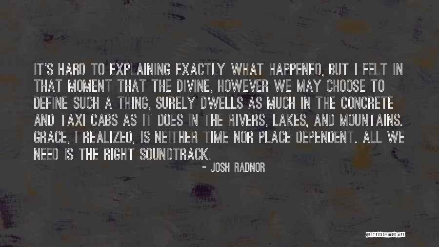 Rivers And Mountains Quotes By Josh Radnor