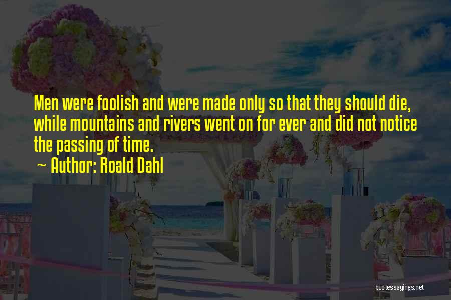 Rivers And Mountains Quotes By Roald Dahl