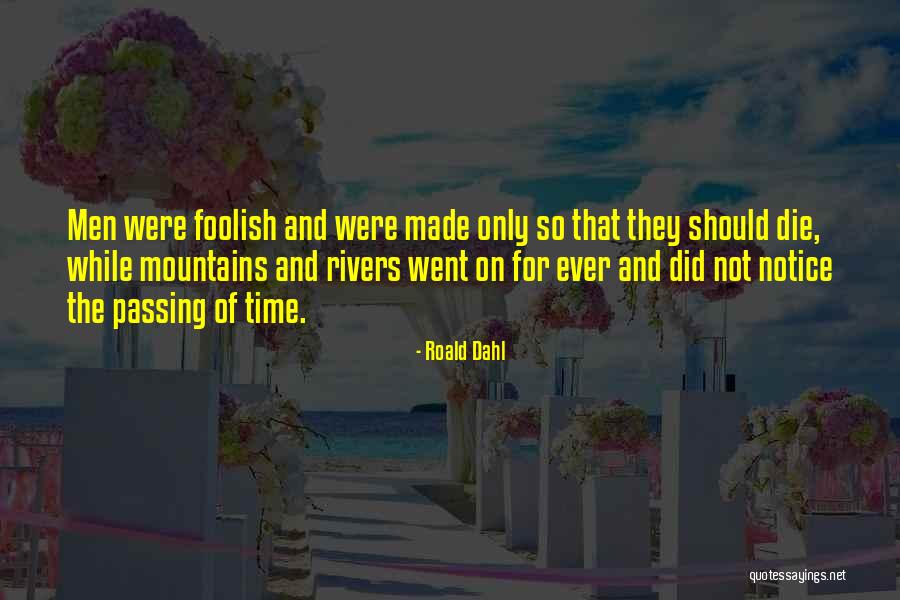 Rivers And Mountains Quotes By Roald Dahl