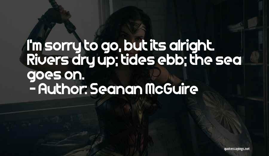 Rivers And Tides Quotes By Seanan McGuire