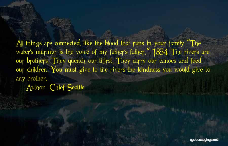 Rivers And Water Quotes By Chief Seattle