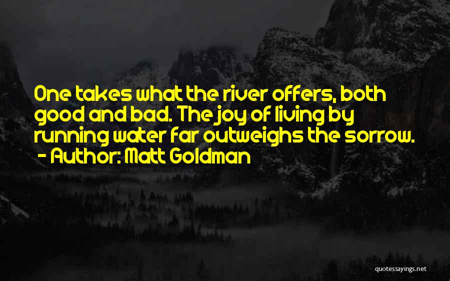 Rivers And Water Quotes By Matt Goldman