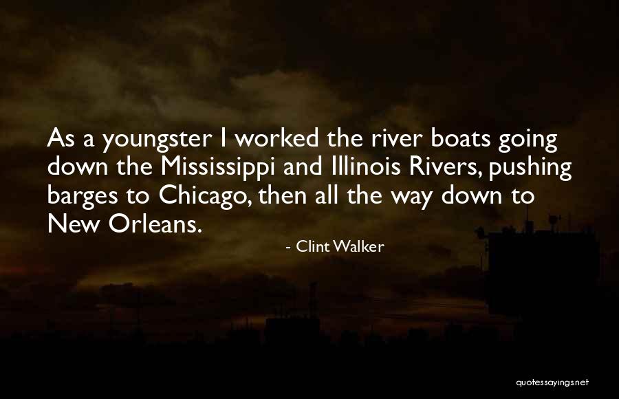 Rivers Are For Boats Quotes By Clint Walker Rivers Are For Boats Quotes By Clint Walker