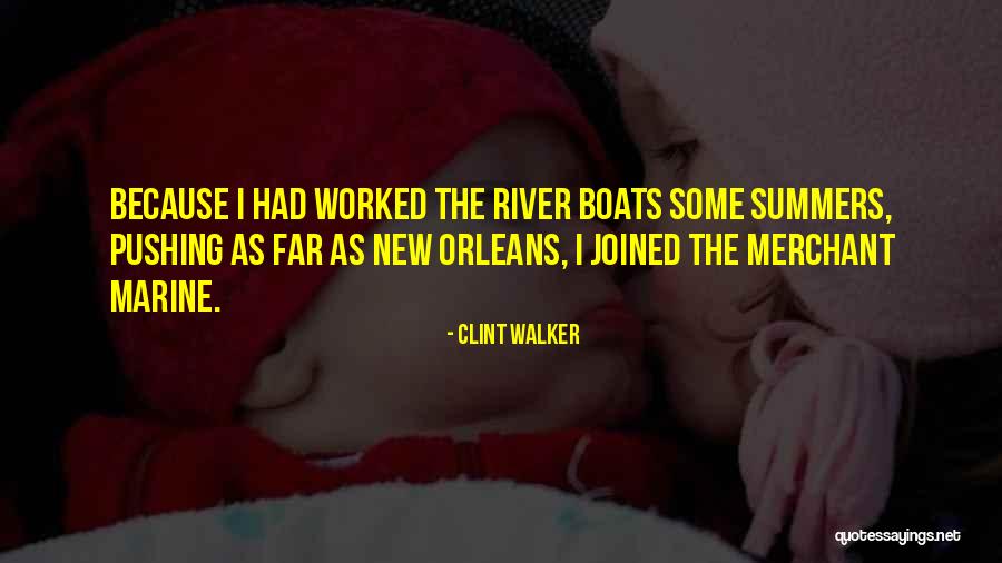 Rivers Are For Boats Quotes By Clint Walker Rivers Are For Boats Quotes By Clint Walker