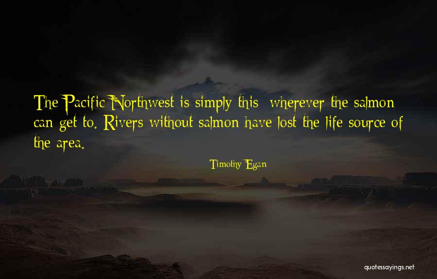 Rivers Area Quotes By Timothy Egan Rivers Area Quotes By Timothy Egan