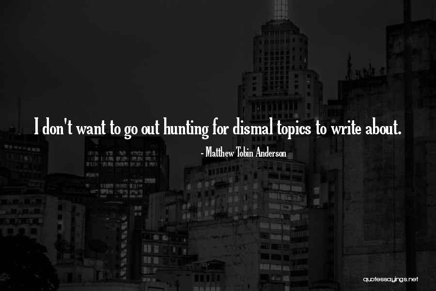 Rivers Bend Quotes By Matthew Tobin Anderson Rivers Bend Quotes By Matthew Tobin Anderson