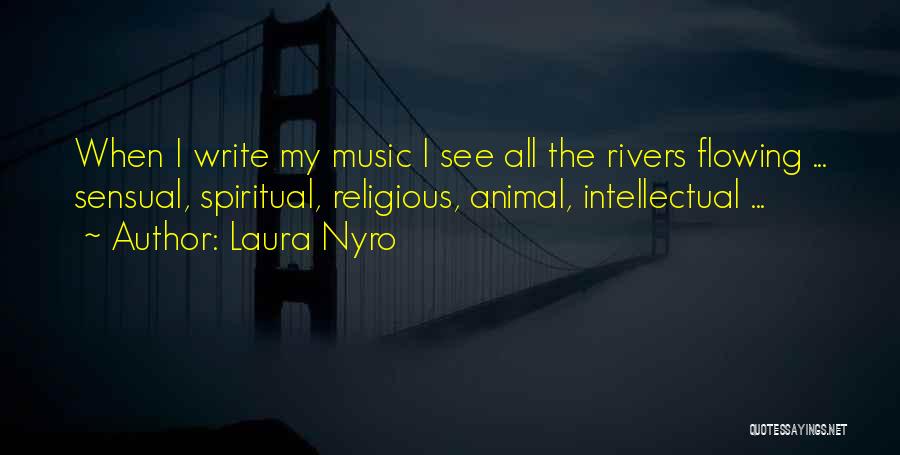 Rivers Flowing Quotes By Laura Nyro