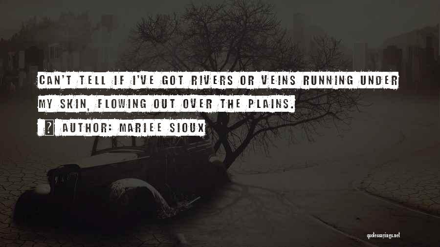 Rivers Flowing Quotes By Mariee Sioux