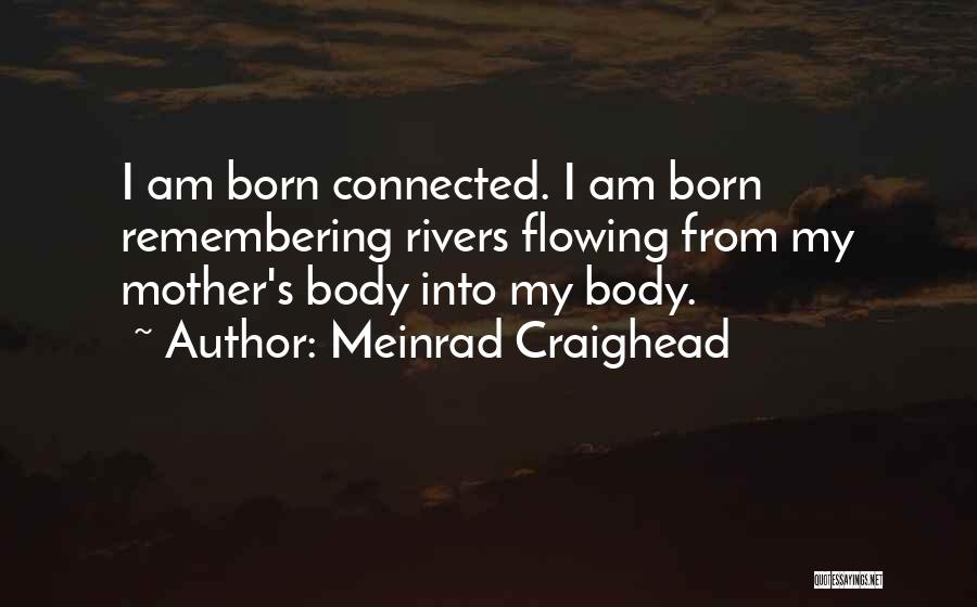 Rivers Flowing Quotes By Meinrad Craighead