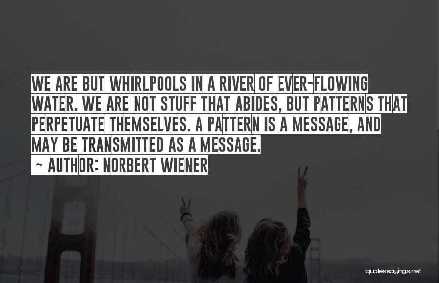 Rivers Flowing Quotes By Norbert Wiener