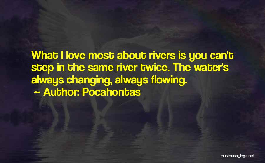 Rivers Flowing Quotes By Pocahontas