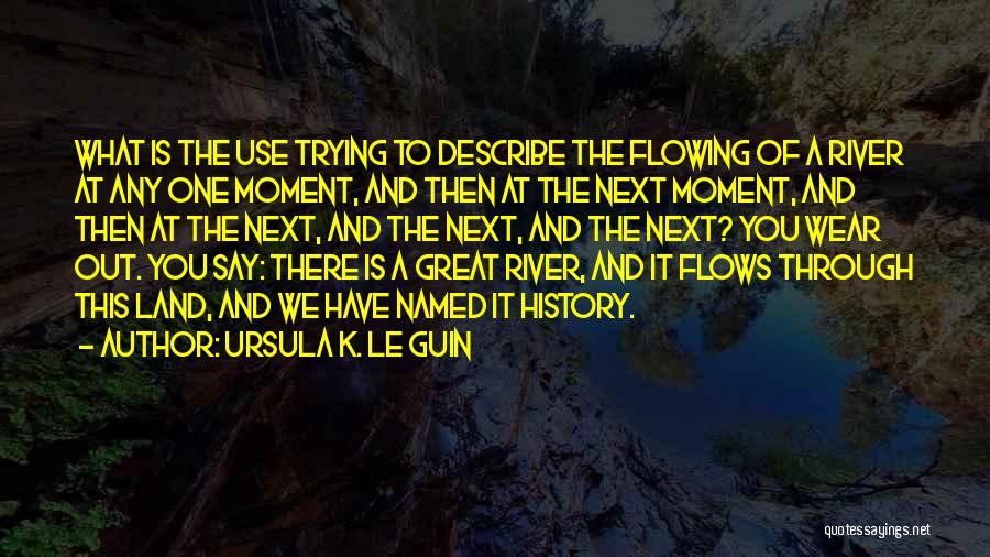 Rivers Flowing Quotes By Ursula K. Le Guin