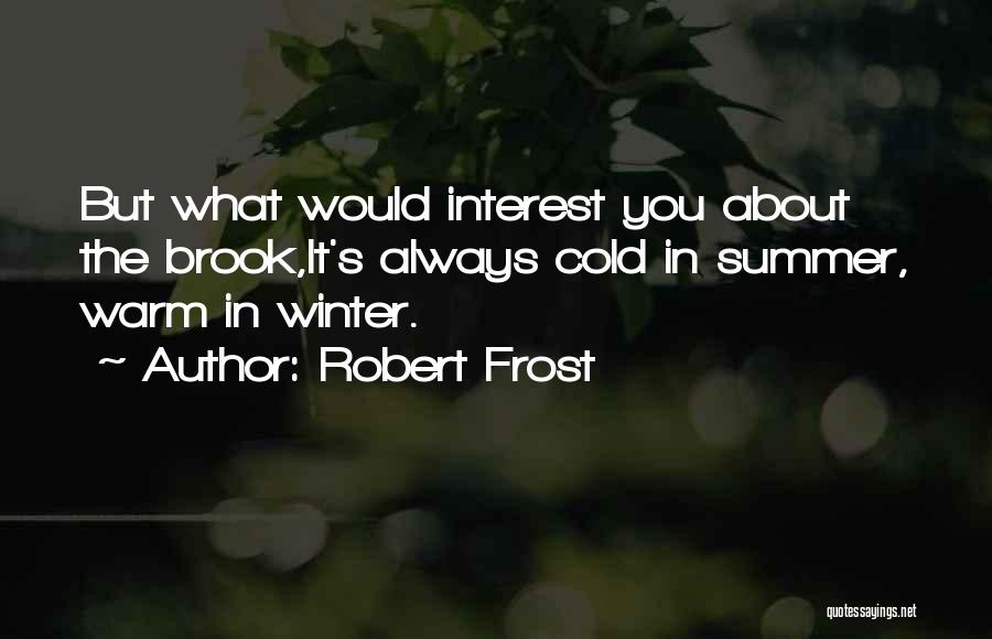 Rivers In Winter Quotes By Robert Frost