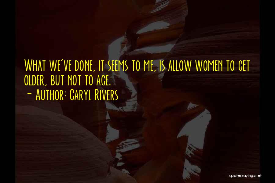 Rivers Quotes By Caryl Rivers