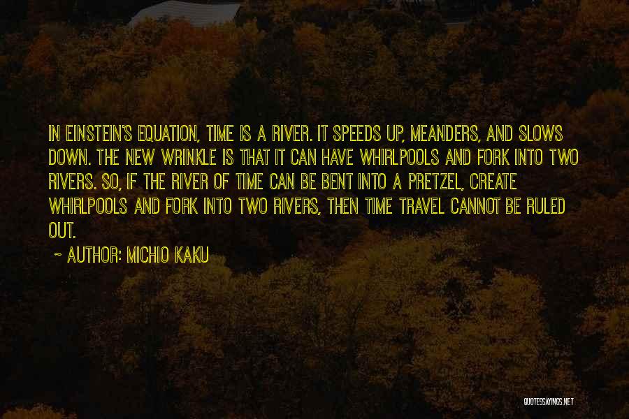 Rivers Quotes By Michio Kaku