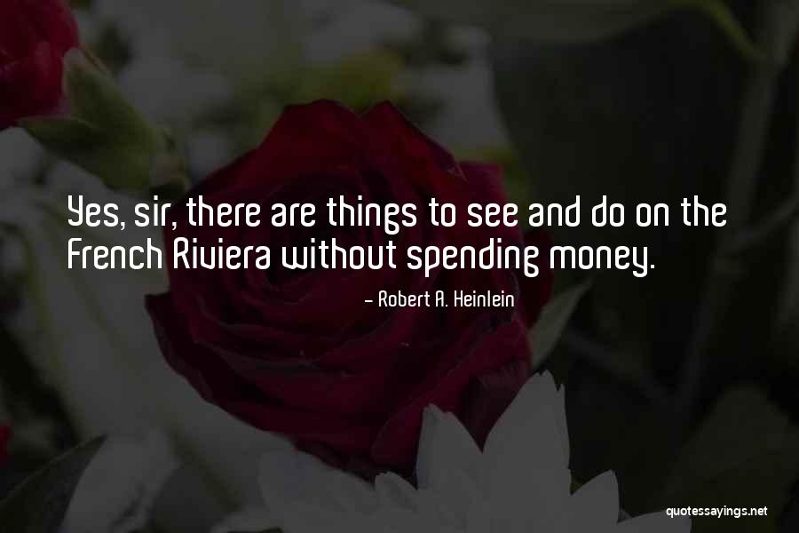 Riviera Quotes By Robert A. Heinlein Riviera Quotes By Robert A. Heinlein
