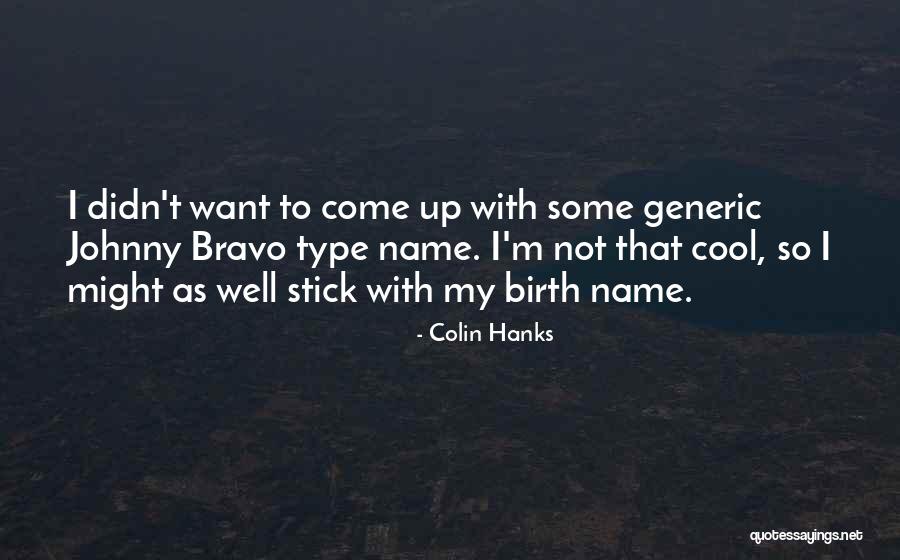 Rivinius Woburn Quotes By Colin Hanks Rivinius Woburn Quotes By Colin Hanks