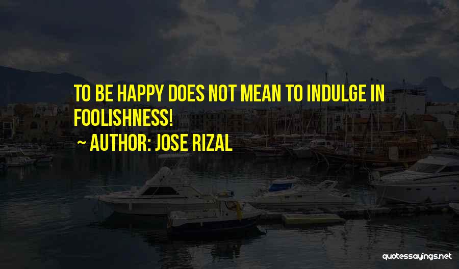 Rizal's Quotes By Jose Rizal