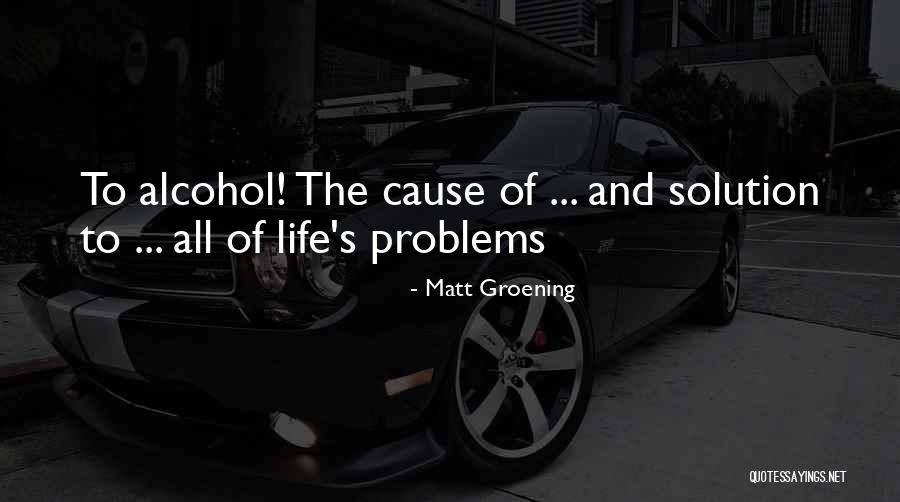 Rizika Alkoholu Quotes By Matt Groening