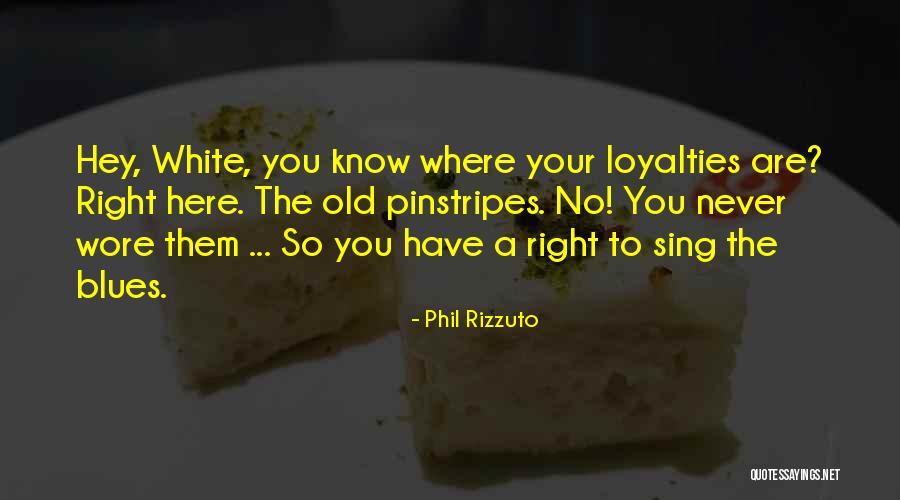 Rizzuto Quotes By Phil Rizzuto Rizzuto Quotes By Phil Rizzuto
