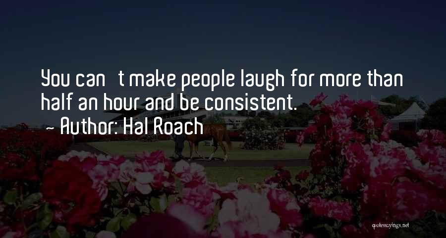 Roach Quotes By Hal Roach
