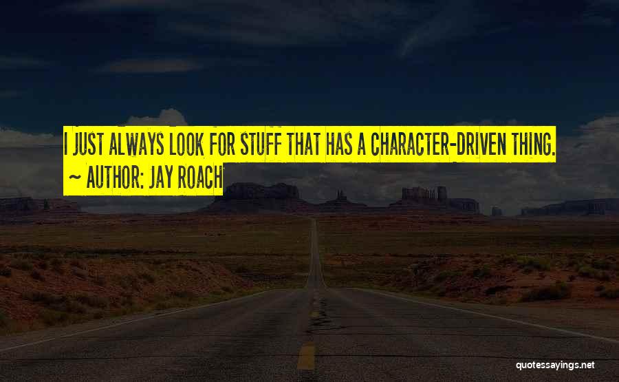 Roach Quotes By Jay Roach