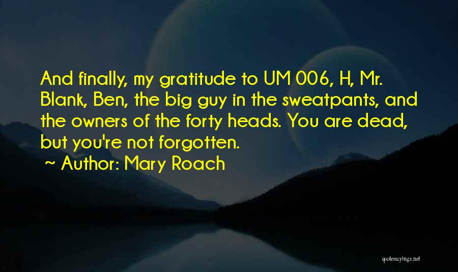 Roach Quotes By Mary Roach