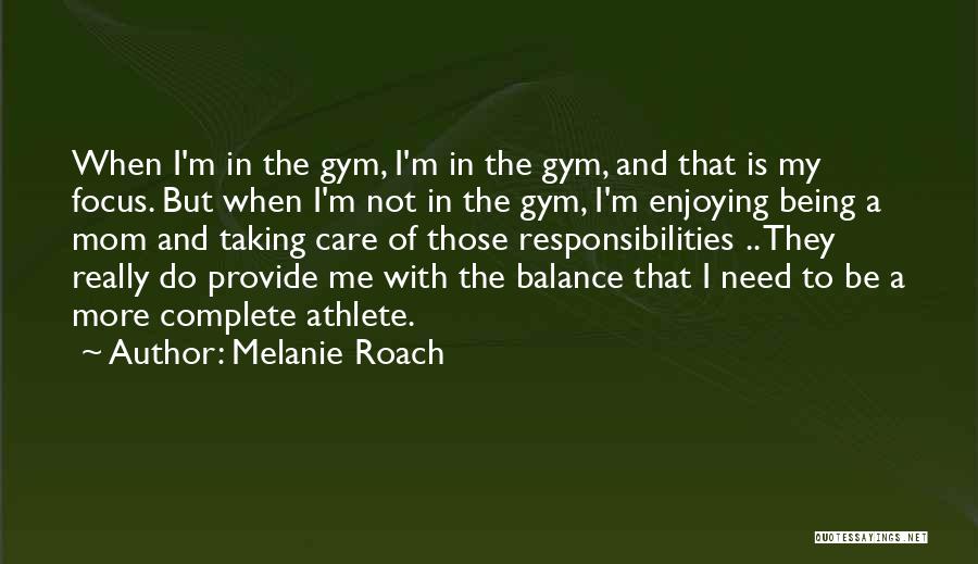 Roach Quotes By Melanie Roach