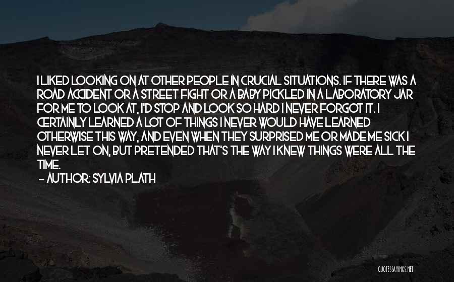 Road Accident Quotes By Sylvia Plath