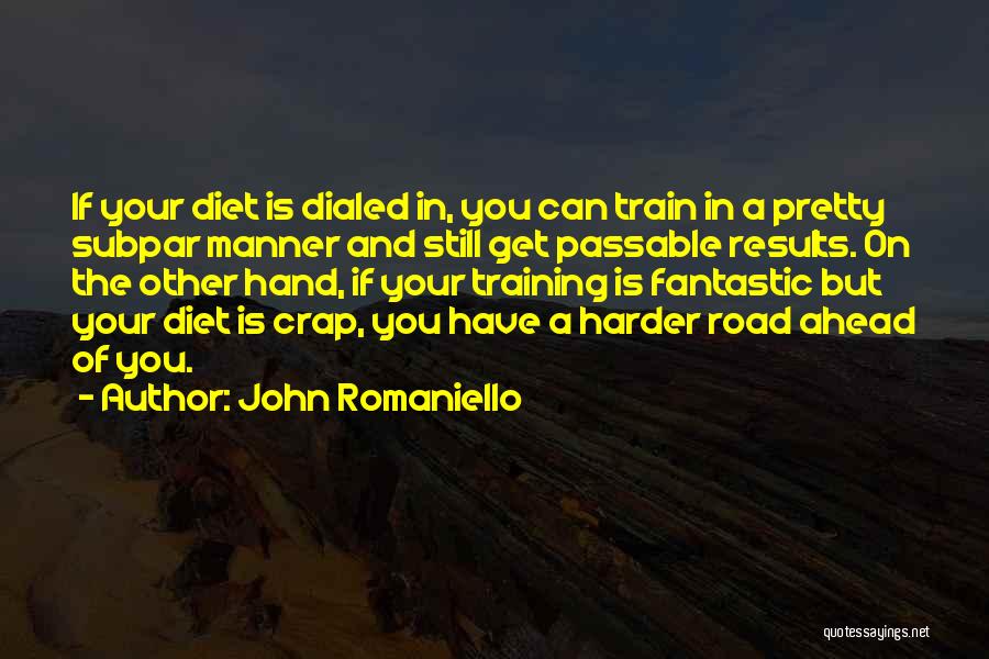 Road Ahead Quotes By John Romaniello