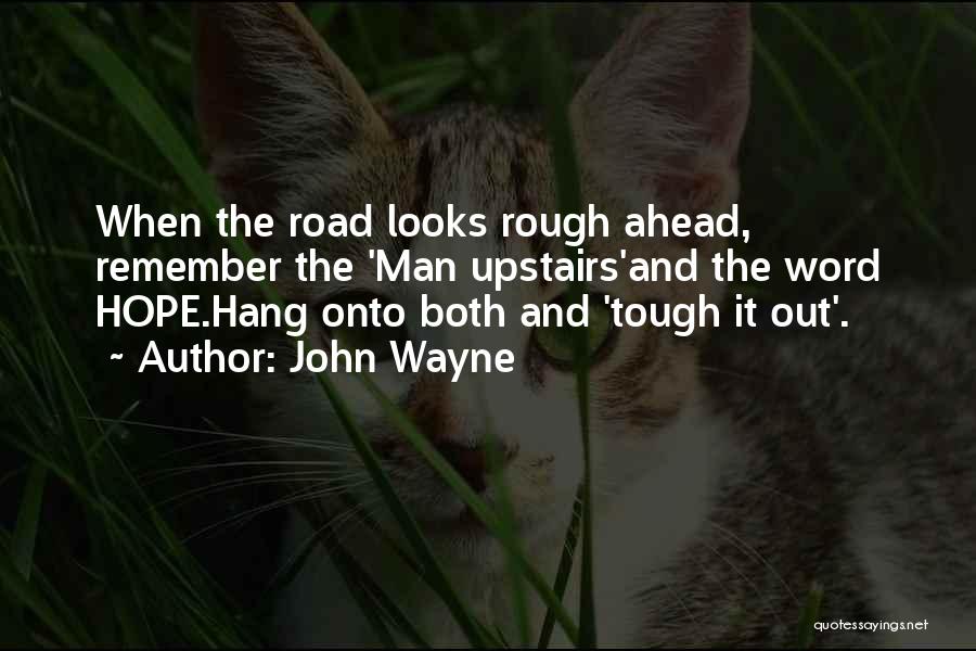 Road Ahead Quotes By John Wayne