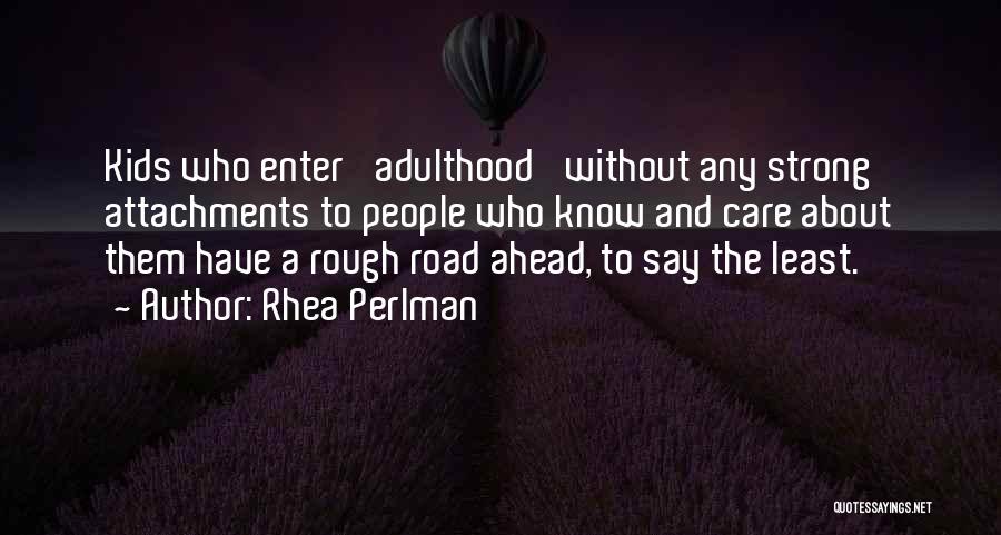 Road Ahead Quotes By Rhea Perlman