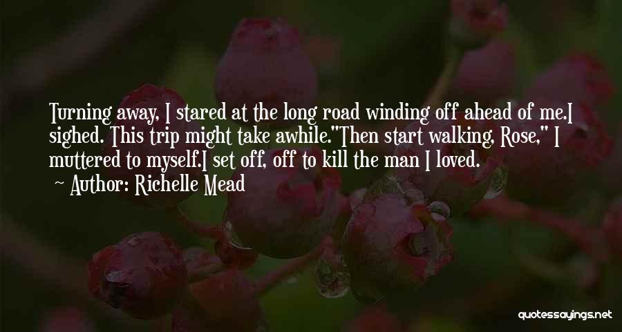 Road Ahead Quotes By Richelle Mead