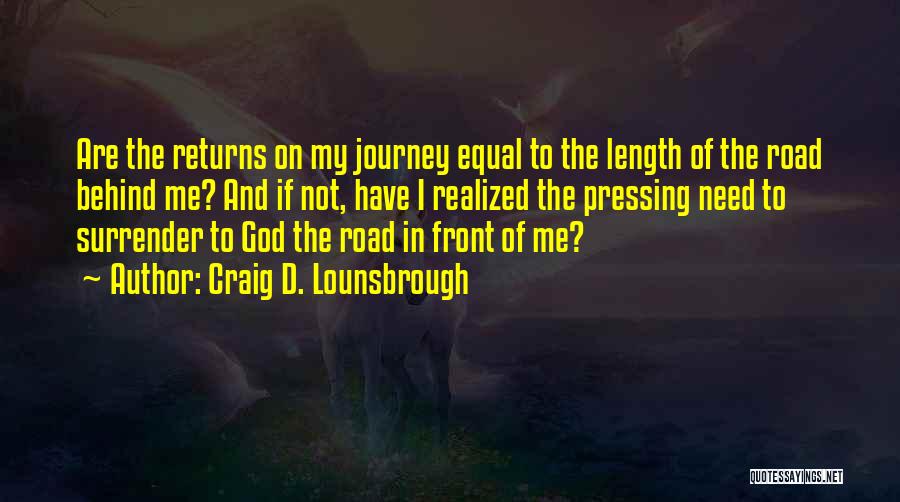 Road And Journey Quotes By Craig D. Lounsbrough