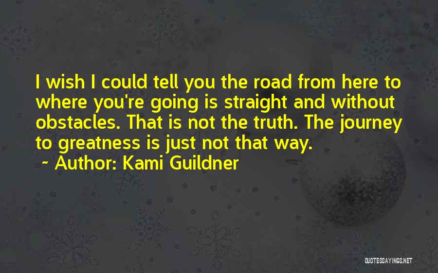 Road And Journey Quotes By Kami Guildner