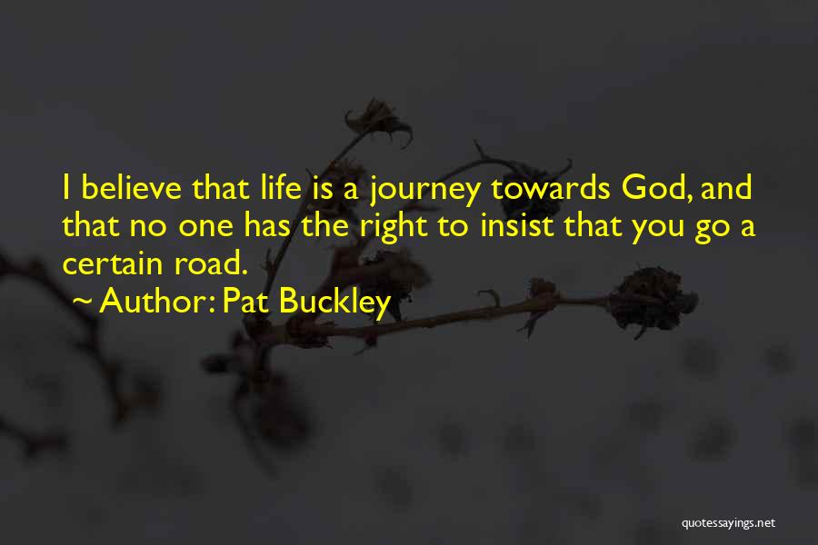 Road And Journey Quotes By Pat Buckley