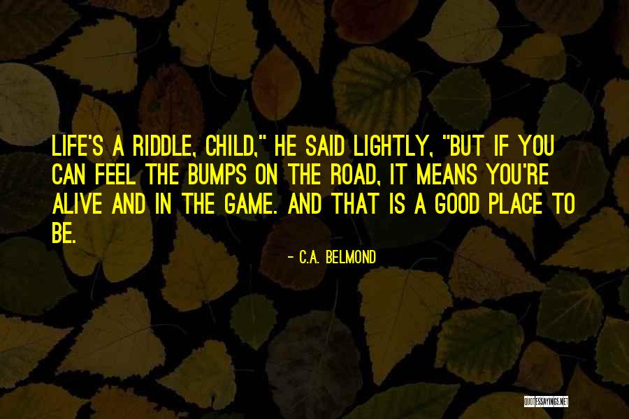 Road Bumps Quotes By C.A. Belmond