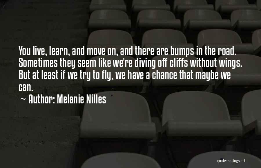 Road Bumps Quotes By Melanie Nilles