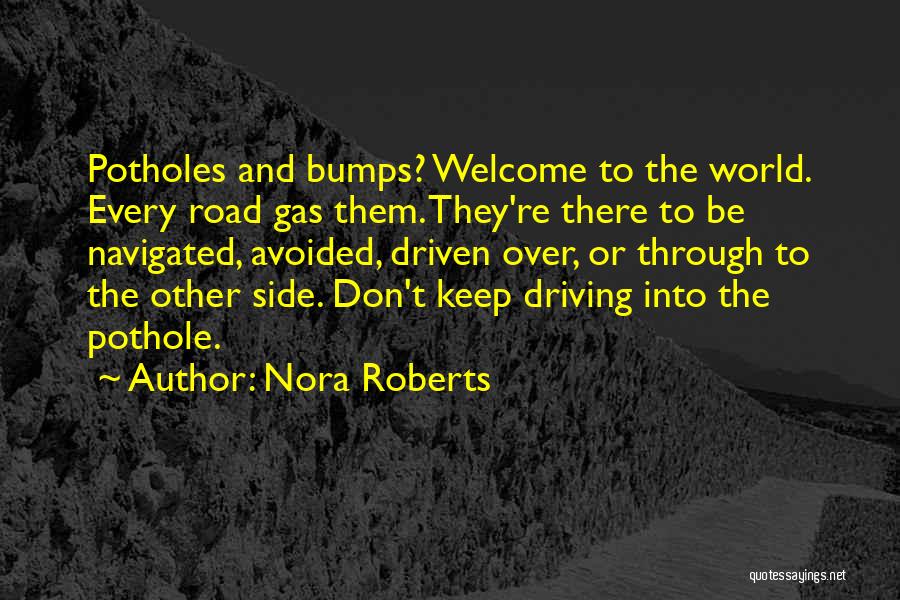 Road Bumps Quotes By Nora Roberts