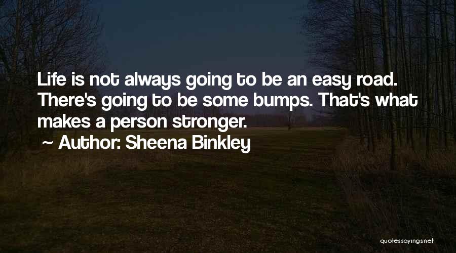 Road Bumps Quotes By Sheena Binkley