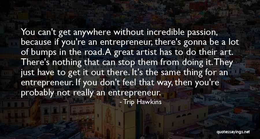 Road Bumps Quotes By Trip Hawkins