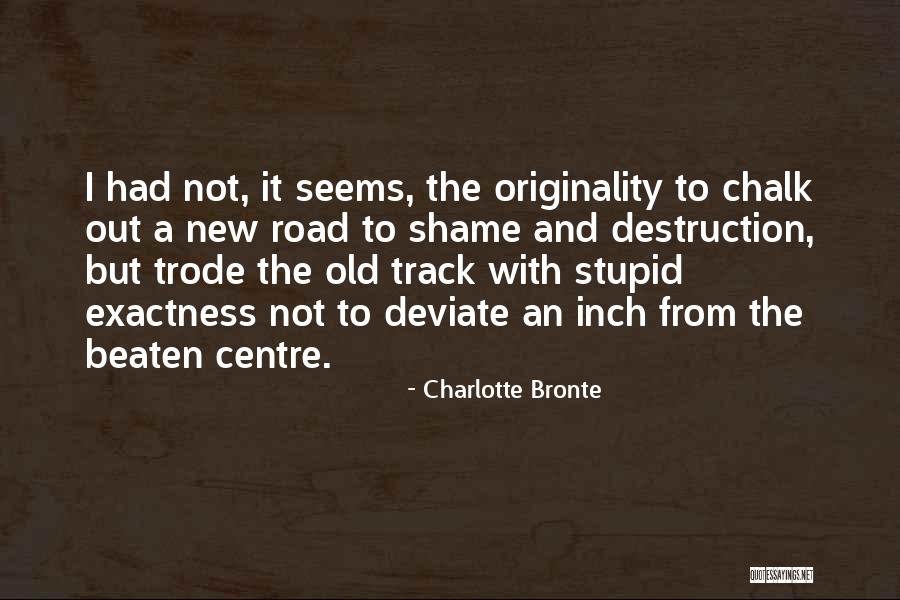 Road Chalk Quotes By Charlotte Bronte Road Chalk Quotes By Charlotte Bronte